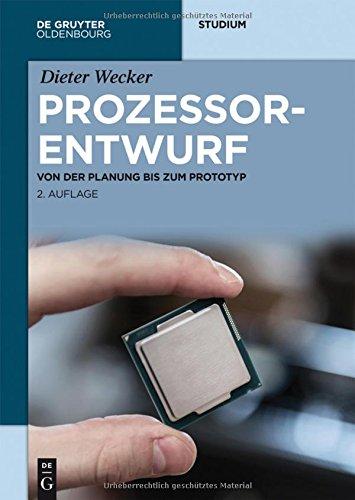 Prozessorentwurf: Von der Planung bis zum Prototyp (De Gruyter Studium)