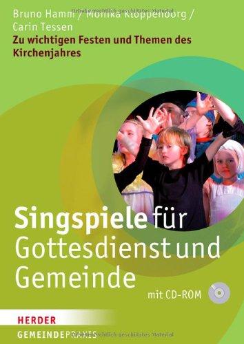 Singspiele für Gottesdienst und Gemeinde: Zu wichtigen Festen und Themen des Kirchenjahres (Gemeinde Praxis)