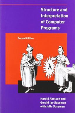 Structure and Interpretation of Computer Programs (Mit Electrical Engineering and Computer Science Series)