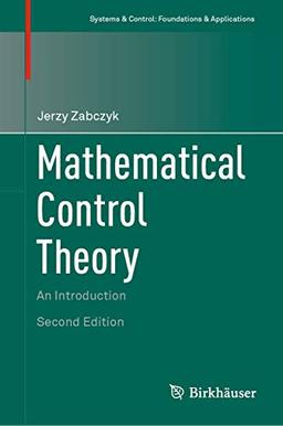 Mathematical Control Theory: An Introduction (Systems & Control: Foundations & Applications)