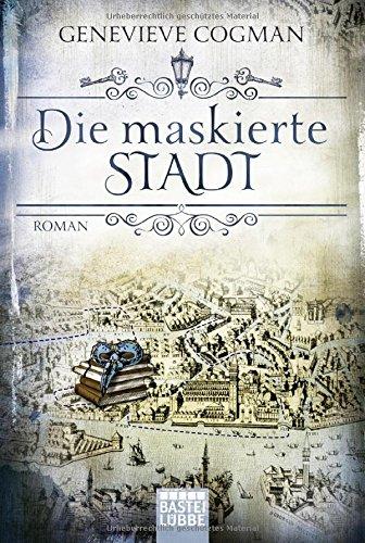 Die Bibliothekare: Die maskierte Stadt: Roman