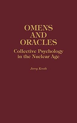 Omens and Oracles: Collective Psychology in the Nuclear Age