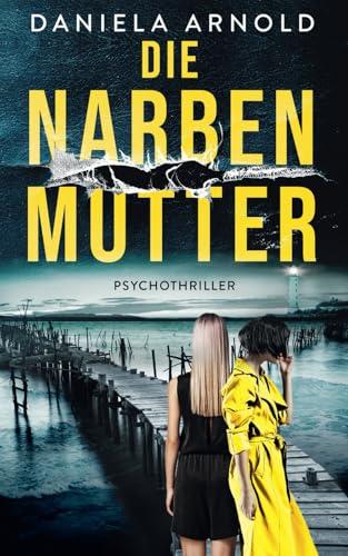 Die Narbenmutter: Psychothriller