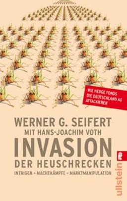 Invasion der Heuschrecken: Intrigen-Machtkämpfe-Marktmanipulation. Wie Hedge Fonds die Deutschland AG attackieren