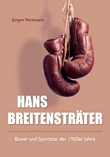 Hans Breitensträter: Boxer und Sportstar der 1920er Jahre