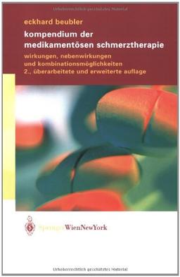 Kompendium der medikamentösen Schmerztherapie: Wirkungen, Nebenwirkungen und Kombinationsmöglichkeiten