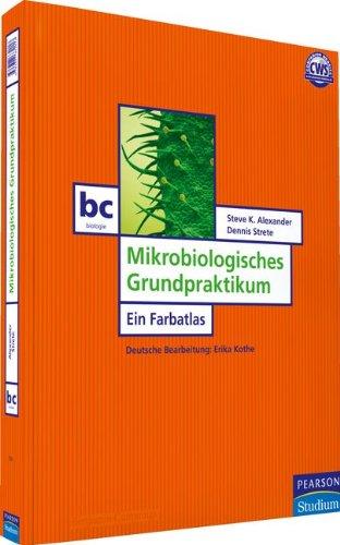 Mikrobiologisches Grundpraktikum - Ein Farbatlas (Pearson Studium - Biologie)