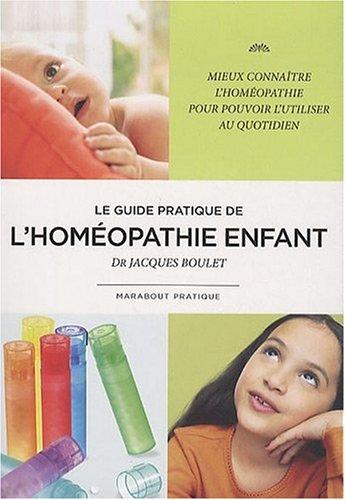 Homéopathie : l'enfant : mieux connaître l'homéopathie pour pouvoir l'utiliser au quotidien