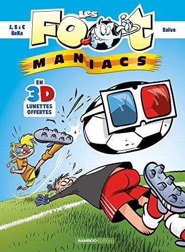 Les foot-maniacs. Les foot-maniacs en 3D