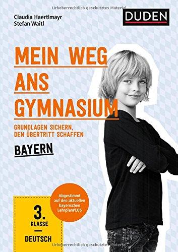 Mein Weg ans Gymnasium - Deutsch 3. Klasse - Bayern: Grundlagen sichern - den Übertritt schaffen