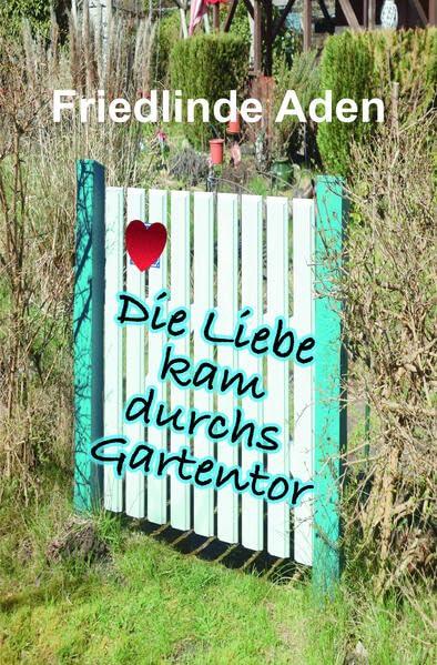 Die Liebe kam durchs Gartentor