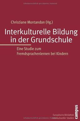 Interkulturelle Bildung in der Grundschule: Eine Studie zum Fremdsprachenlernen bei Kindern (Europäische Bibliothek interkultureller Studien)