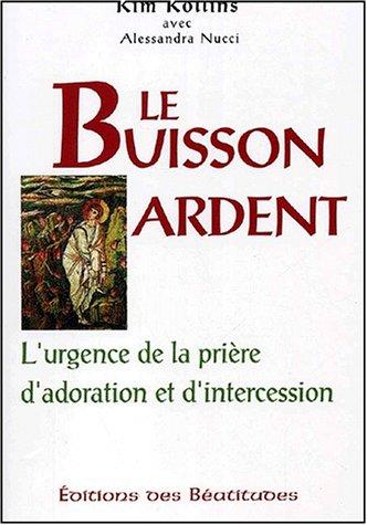 Le buisson ardent : l'urgence de la prière d'adoration et d'intercession