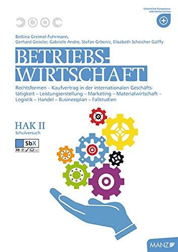 Betriebswirtschaft / Betriebswirtschaft HAK II neuer LP: Rechtsformen - Kaufvertrag in der internationalen Geschäftstätigkeit - Leistungserstellung - ... - Handel - Businessplan - Fallstudien