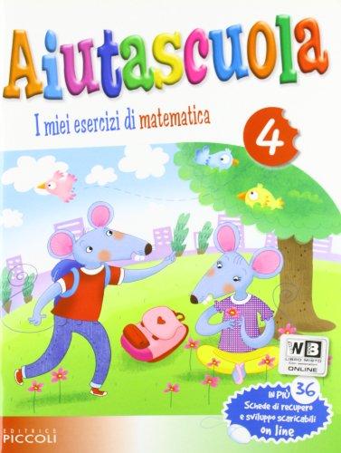 Aiutascuola. I miei esercizi di matematica. Per la Scuola elementare