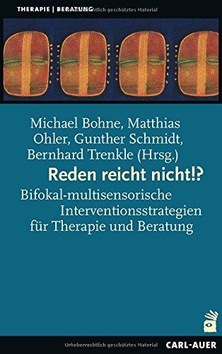 Reden reicht nicht!?: Bifokal-multisensorische Interventionsstrategien für Therapie und Beratung