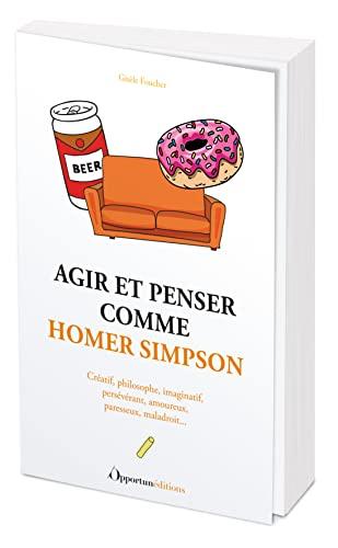 Agir et penser comme Homer Simpson : créatif, philosophe, imaginatif, persévérant, amoureux, paresseux, maladroit...