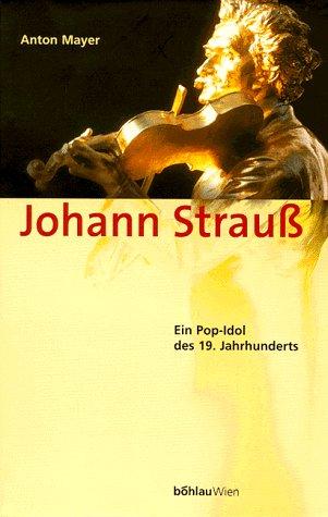 Johann Strauß. Ein Pop- Idol des 19. Jahrhunderts