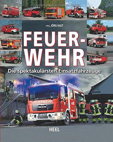 Feuerwehr: Die spektakulärsten Einsatzfahrzeuge