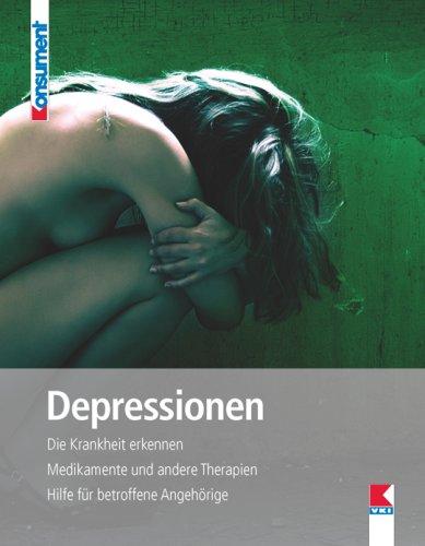 Depressionen: Die Krankheit erkennen. Medikamente und andere Therapien. Hilfe für betroffene Angehörige