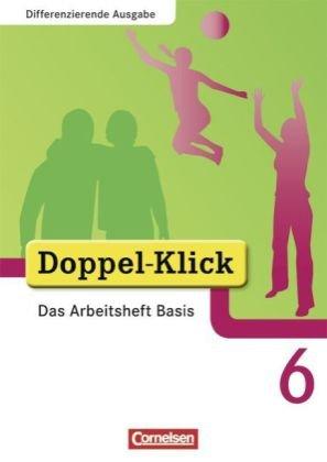 Doppel-Klick - Differenzierende Ausgabe: 6. Schuljahr - Das Arbeitsheft Basis