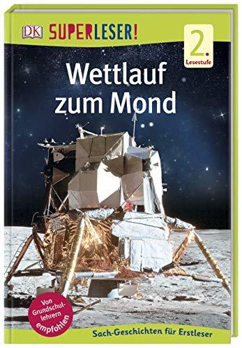 SUPERLESER! Wettlauf zum Mond: 2. Lesestufe Sach-Geschichten für Erstleser