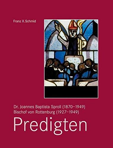 Dr. Joannes Baptista Sproll (1870-1949), Bischof von Rottenburg (1927-1949). Predigten