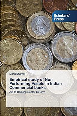 Empirical study of Non Performing Assets in Indian Commericial banks: Aid to Banking Sector Reform