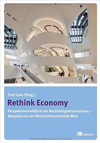 Rethink Economy: Perspektivenvielfalt in der Nachhaltigkeitsforschung - Beispiele aus der Wirtschaftsuniversität Wien