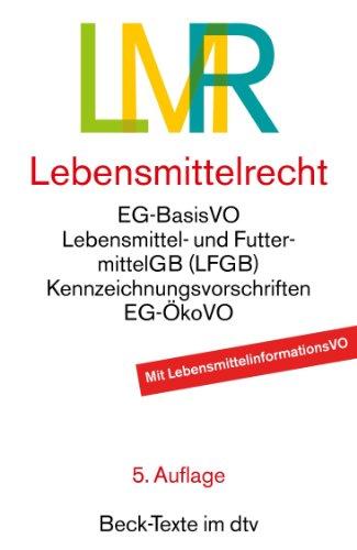 Lebensmittelrecht: EG-Lebensmittel-Basisverordnung, Lebensmittel- und Futtermittelgesetzbuch mit den wichtigsten Durchführungsvorschriften: ... Rechtsstand: 1. April 2013