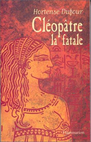 Cléopâtre, la fatale