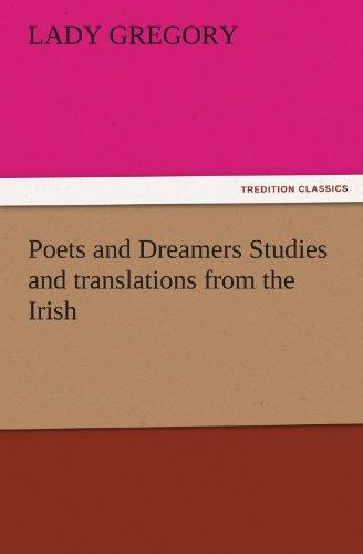 Poets and Dreamers Studies and translations from the Irish (TREDITION CLASSICS)