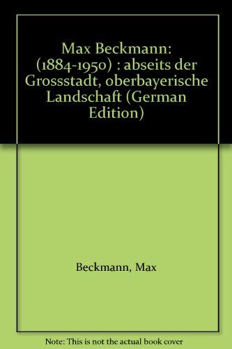 Max Beckmann (1884-1950). Abseits der Grossstadt - Oberbayerische Landschaft