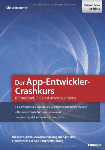 Der App-Entwickler-Crashkurs für Android, iOS und Windows Phone