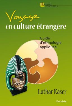 Voyage en culture étrangère : guide d'ethnologie appliquée