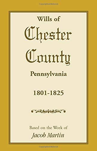 Wills of Chester County, Pennsylvania, 1801-1825