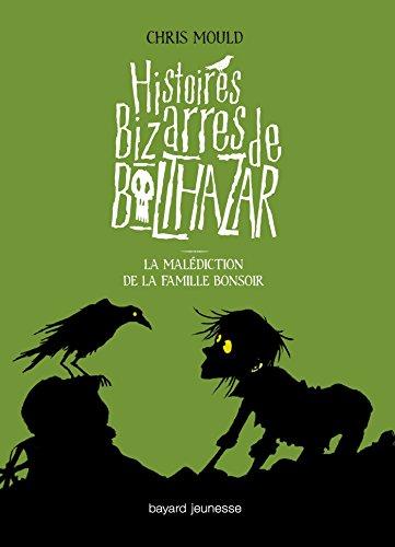 Histoires bizarres de Balthazar. Vol. 4. La malédiction de la famille Bonsoir