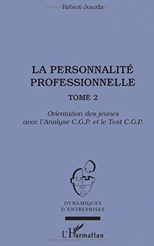 La personnalité professionnelle. Vol. 2. Orientation des jeunes avec l'analyse CGP et le test CGP