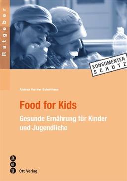 Food for Kids. Gesunde Ernährung für Kinder und Jugendliche