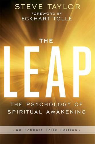 The Leap: The Psychology Of Spiritual Awakening (An Eckhart Tolle Edition)