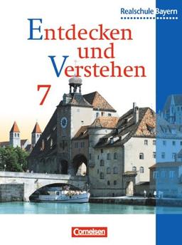 Entdecken und Verstehen - Realschule Bayern: Entdecken und Verstehen, Geschichtsbuch für Bayern, Ausgabe Realschulen, 7. Jahrgangsstufe: Vom frühen ... Krieg. Realschule. Geschichtsbuch