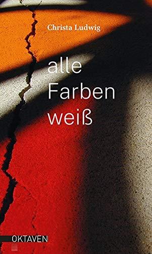 Alle Farben weiß (Oktaven / Das kleine feine Imprint für Kunst im Leben und Lebenskunst)