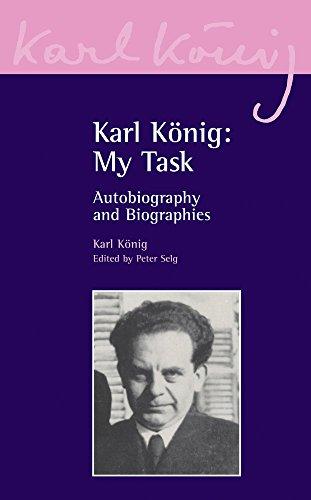 Karl Koenig: My Task: Autobiography and Biographies (Karl Konig Archives, Band 1)