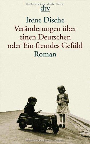 Veränderungen über einen Deutschen oder Ein fremdes Gefühl: Roman