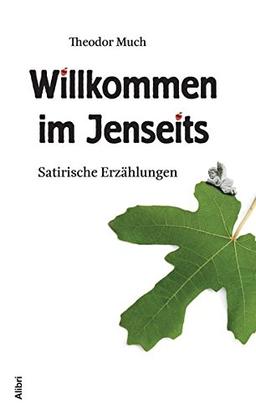 Willkommen im Jenseits: Satirische Erzählungen