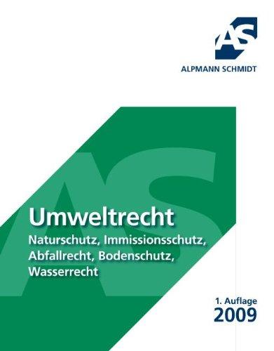 Umweltrecht: Naturschutz, Immissionsschutz, Abfallrecht, Bodenschutz, Wasserrecht