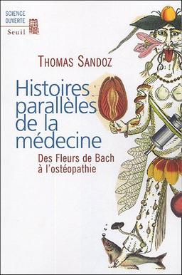 Histoires parallèles de la médecine : des fleurs de Bach à l'ostéopathie