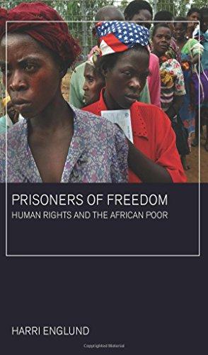 Prisoners of Freedom: Human Rights and the African Poor (California Series in Public Anthropology, Band 14)