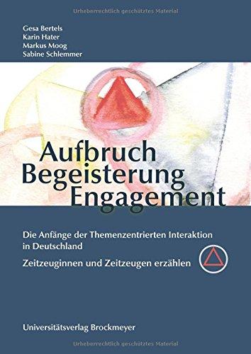 Aufbruch, Begeisterung, Engagement: Die Anfänge der Themenzentrierten Interaktion in Deutschland. Zeitzeuginnen und Zeitzeugen erzählen,