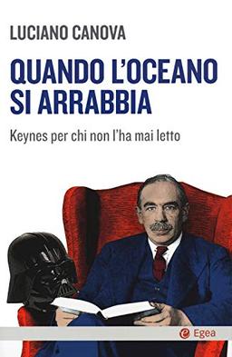 Quando l'oceano si arrabbia. Keynes per chi non l'ha mai letto